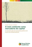 O Meio Ambiente Como Mercadoria Do Capital Douglas Menezes De Oliveira