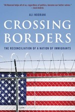 Image of Crossing Borders: The Reconciliation of a Nation of Immigrants by Noorani, Ali