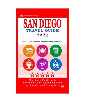 San Diego Travel Guide 2022: Shops, Arts, Entertainment and Good Places to Drink