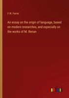 F. W. Farrar | An Essay On The Origin Of Language, Based On Modern...
