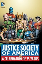 JUSTICE SOCIETY OF AMERICA: A CELEBRATION OF 75 YEARS By Roy Thomas & Geoff