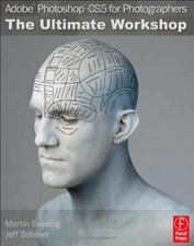 Adobe Photoshop CS5 for Photographers: The Ultimate Workshop By
