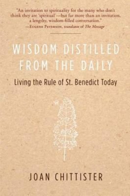Wisdom Distilled from the Daily: Living the Rule of St. Benedict Today: New
