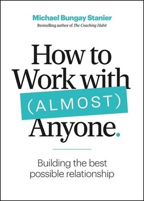 Michael Bungay Stanie How to Work with (Almost) Anyon (Taschenbuch) (US IMPORT)