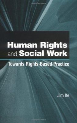 Human Rights and Social Work : Towards Rights Based Practice Pape