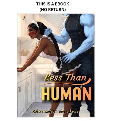 Alexandria da Great LESS THAN HUMAN: An Enemies to Lovers Sci-Fi Dark Romance