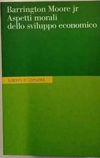 Aspetti morali dello sviluppo economico – Barrington jr. Moore – Edizioni di Com