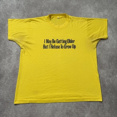Vintage 80s Getting Older Refuse To Grow Up Shirt Mens XL Saying Quote Funny