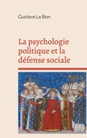Gustave Le Bon | La Psychologie Politique Et La DéFense Sociale | Taschenbuch