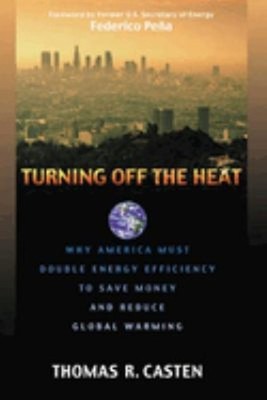 Turning off the Heat : Why America Must Double Energy Efficiency