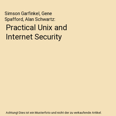 Practical Unix and Internet Security, Simson Garfinkel, Gene Spafford, Alan Schw