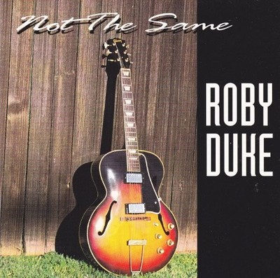 ROBY DUKE - Not The Same - CD - Original Recording - **BRAND NEW/STILL SEALED**