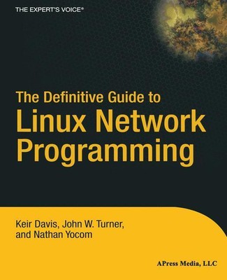 The Definitive Guide to Linux Network Programming | Nathan Yocom (u. a.) | Buch