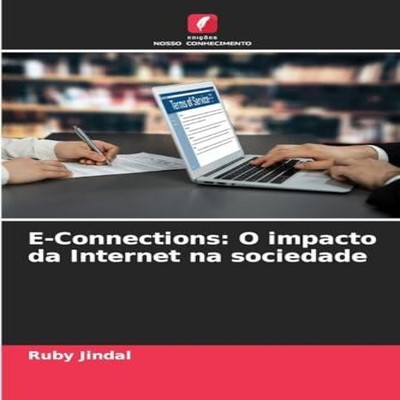 E-Connections O impacto da Internet na sociedade Ruby Jindal Pape