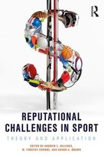 Reputational Challenges in Sport: Theory and Application by Andrew C. Billings (