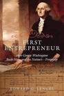 First Entrepreneur: How George Washington Built His--and the Nation's--Prosperity by Edward G. Lengel (Hardback, 2016)