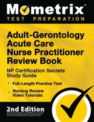 Adult-Gerontology Acute Care Nurse Practitioner Review Book: NP Certification ..