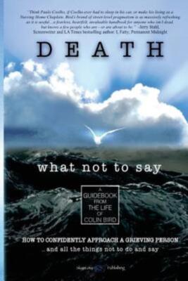 Death: What Not To Say: How To Confidently Approach A Grieving Person     A...
