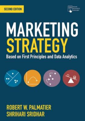 Marketing Strategy: Based on First Principles and Data Analytics by Palmatier, 