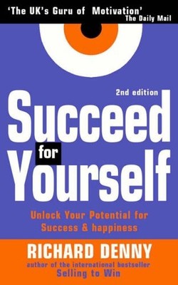 Succeed For Yourself: Unlock Your Potential for Success and Happ