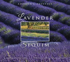 The Lavender of Sequim: America's Provence by Bonnie Louise Gillis Book The Fast