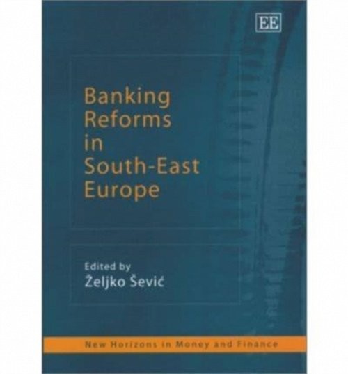 Banking Reforms in South–East Europe Sevic Hardback Edward Elgar 9781840643770