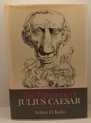 Arthur Kahn The Education Of Julius Caesar First Edition