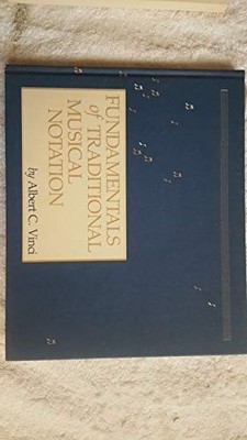 FUNDAMENTALS OF TRADITIONAL MUSICAL NOTATION By Albert C. Vinci - Hardcover *VG*