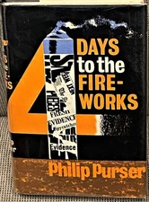 Philip Purser / 4 DAYS TO THE FIREWORKS 1st Edition 1964