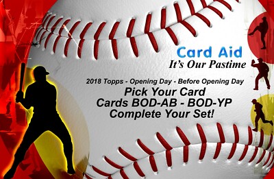 2018 Topps Opening Day - Before Opening Day - Cards AB-YP - Comp Your Set - Mint