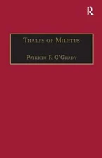 Thales of Miletus: The Beginnings of Western Science and Philosophy by O'Grady