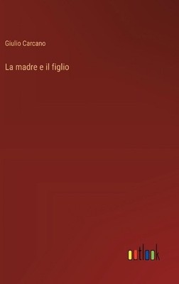 La madre e il figlio by Giulio Carcano (Italian) Hardcover Book