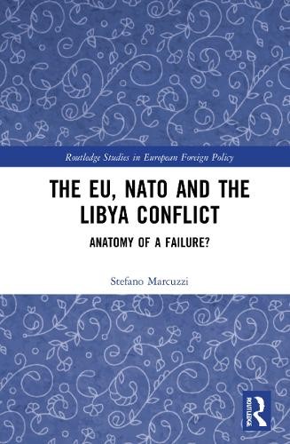 The EU, NATO and the Libya Conflict - 9780367545512
