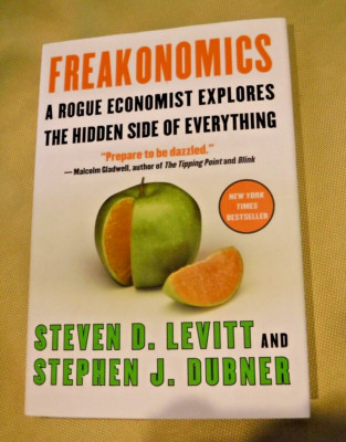 Freakonomics: A Rogue Economist Explores BY Steven D Levitt