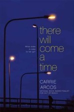 There Will Come a Time by Carrie Arcos: Used