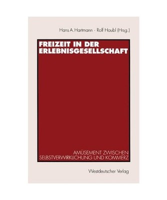 Freizeit in der Erlebnisgesellschaft: Amüsement zwischen Selbstverwirklichung u
