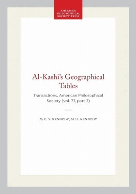 E. S. Kennedy M.H. Kennedy Al-Kashi's Geographical Tables (Paperback)
