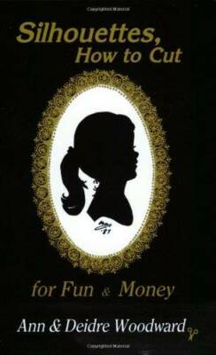 Silhouettes, How to Cut for Fun and Money - Paperback By Ann Woodward - GOOD