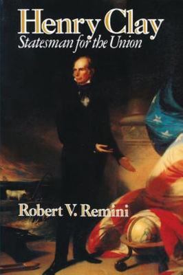 Henry Clay: Statesman for the Union Remini, Robert V. paperback Used - Good