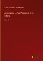 La Real Academia De La Historia | Memorias De La Real Academia De La Historia