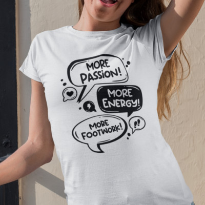 More Passion More Energy More Footwork Meme Spruch Spaß Lustig Fun Damen T-Shirt