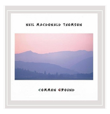Neil  Macdonald Thomson-Common Ground - Scottish Folk CD - NEW & SEALED