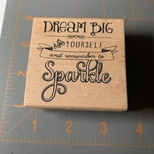 Hampton Art- Wood Rubber Stamp Dream Big Be Yourself And Remember To Sparkle