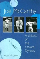 Joe McCarthy: Architect of the Yankee Dynasty by Alan H Levy: New