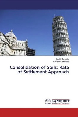 Sudhir Tewatia (u. a.) | Consolidation of Soils: Rate of Settlement Approach