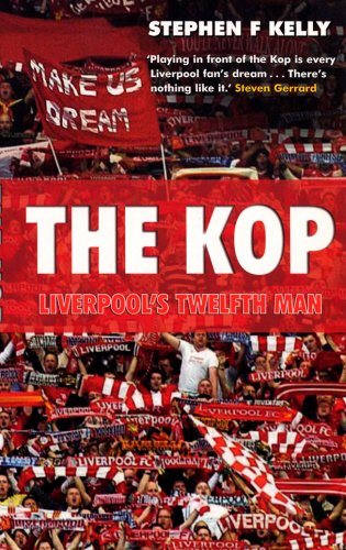 The Kop: Liverpool's Twelfth Man - Kelly, Stephen F
