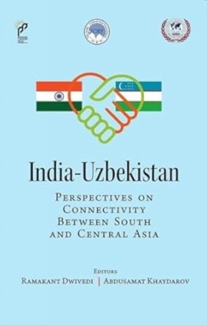 India Uzbekistan Perspectives on Connectivity  by Ramakant Dwivedi HARDBACK