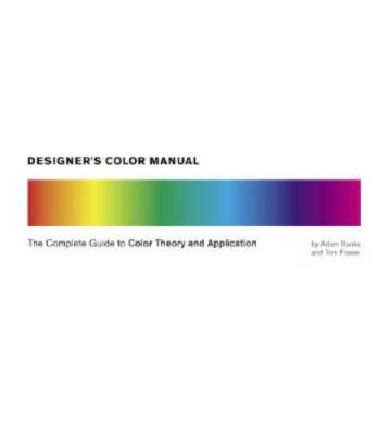 Designer's Color Manual: The Complete Guide to Color Theory and - VERY GOOD