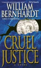 Cruel Justice - Mass Market Paperback By Bernhardt, William - GOOD