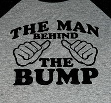   The Man Behind The Bump  baby dad/father Funny Graphic Shirt 2XL Gender
